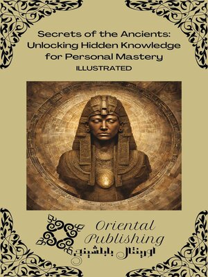 cover image of Secrets of the Ancients Unlocking Hidden Knowledge for Personal Mastery